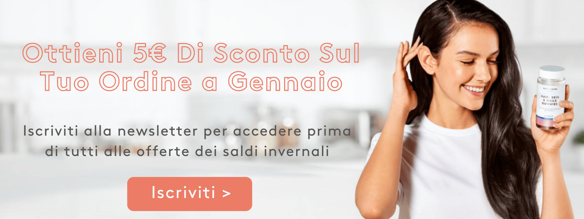 Iscrivi alla nostra Newsletter per ricevere 5€ di sconto | Myvitamins Italia