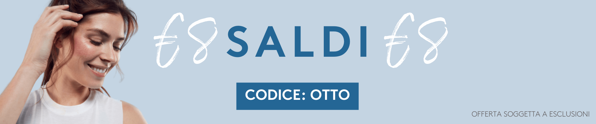 Saldi - TUTTO a €8 | Codice: OTTO
